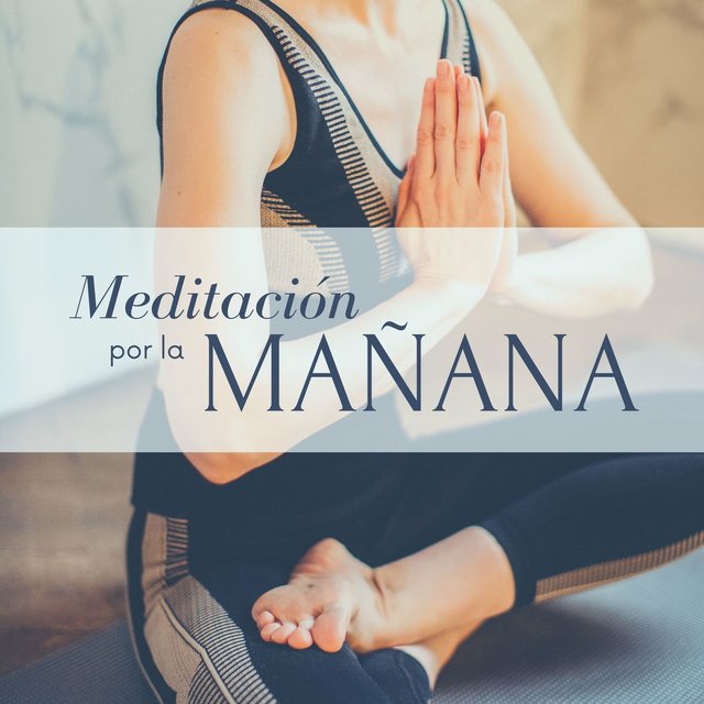 Meditación por la Mañana: Música para Empezar el Día con la Mente Tranquila y Feliz