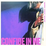 confide in me