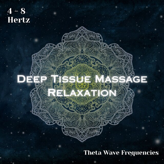 Theta Waves 4 - 8 Hertz: Deep Tissue Massage Relaxation (Binaural Beats)