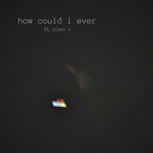 How Could I Ever