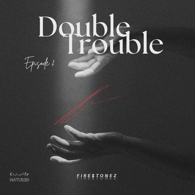 Double Trouble: Episode 2