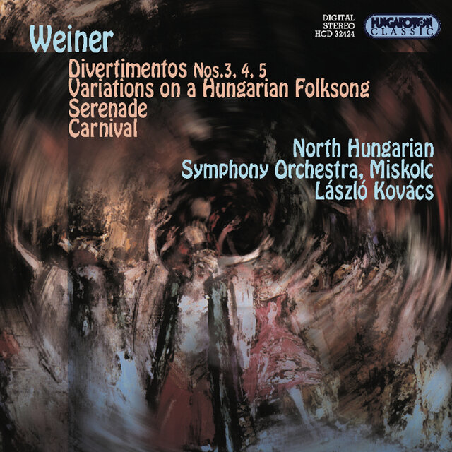 Weiner: Divertimentos Nos. 3-5 / Variations On Hungarian Folksong / Serenade / Carnival