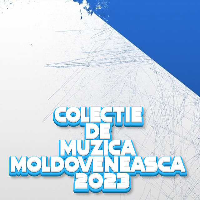 Colectie de MUZICA MOLDOVENEASCA 2023