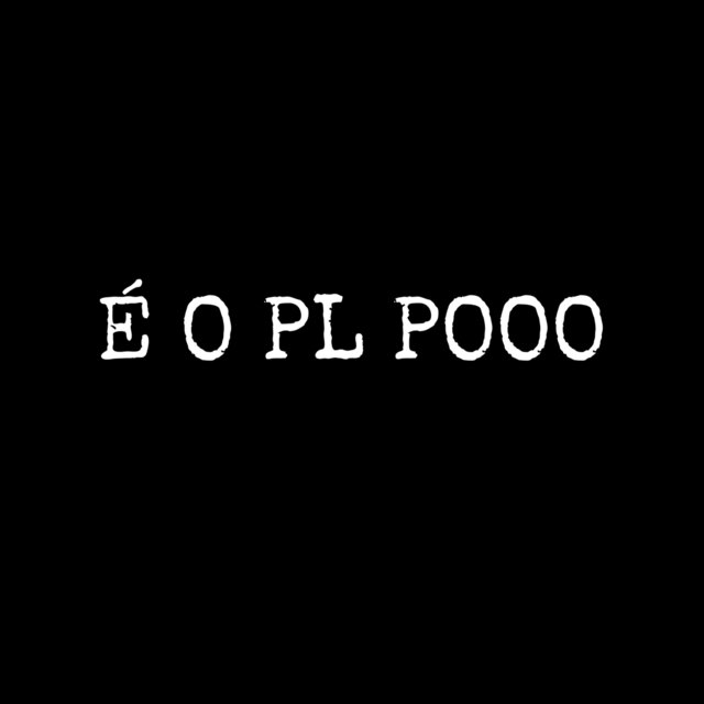 É O PL POOO