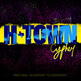H-Town Cypher (Gunspoint to Godspoint), Pt. 1