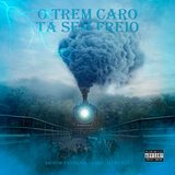 O Trem Caro tá Sem Freio