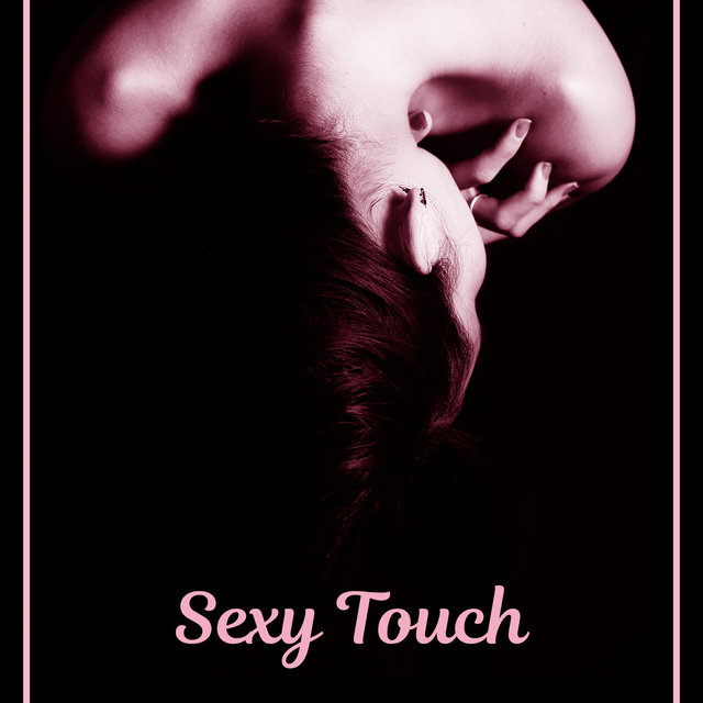 Sexy Touch – Erotic Jazz, Sensual Massage, True Love, Mellow Jazz, Relaxation Night for Two