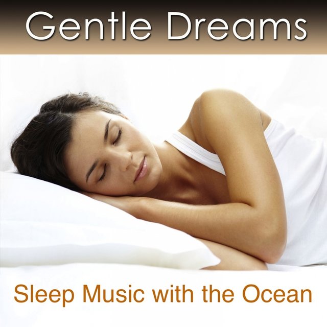 Gentle Dreams with the Ocean (Sleep Music for Sound Sleeping with the Ocean)