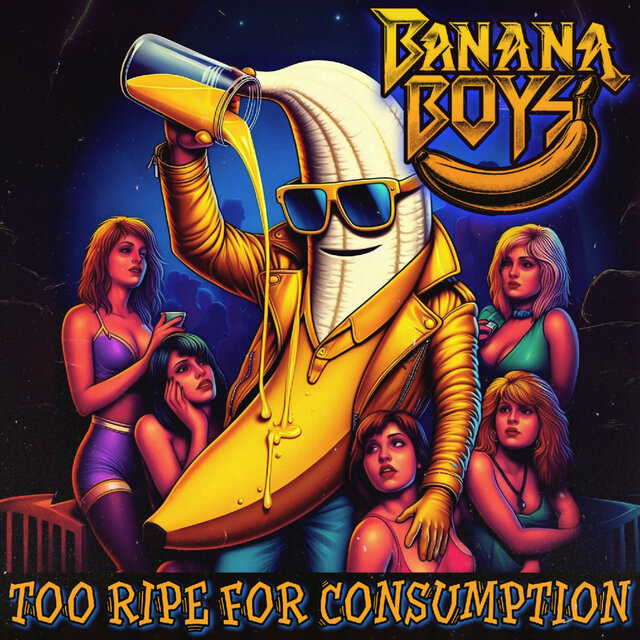 Too Ripe for Consumption - Banana Boys