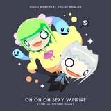 Oh Oh Oh Sexy Vampire (feat. Fright Ranger) [S3rl & Justinb Remix]	 (S3rl & Justinb Remix)