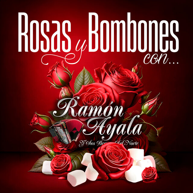 Rosas Y Bombones Con Ramón Ayala Y Sus Bravos Del Norte