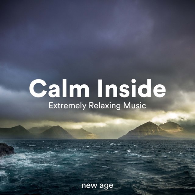 Calm Inside - Extremely Relaxing Music to Soothe your Mind and Body