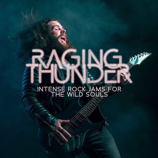 Raging Thunder: Intense Rock Jams for the Wild Souls