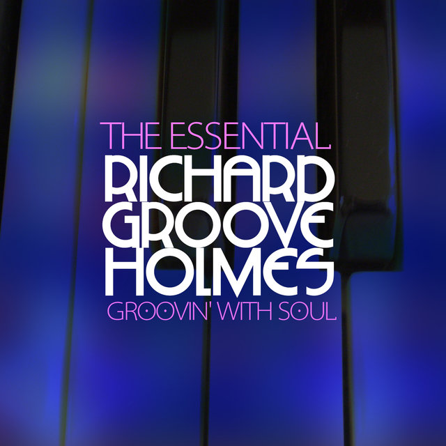 Groovin' with Soul The Essential Richard 'Groove' Holmes by Richard 'Groove' Holmes on TIDAL