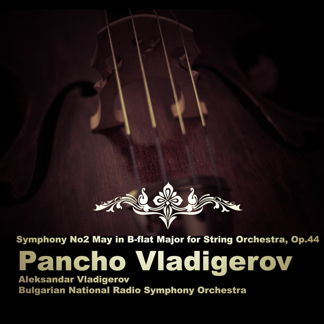Pancho Vladigerov: Symphony No2 May in B-flat Major for String Orchestra, Op.44