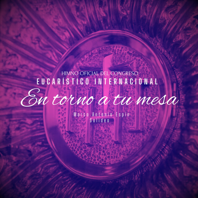 Himno Oficial del Congreso Eucarístico Internacional en Torno a Tu Mesa