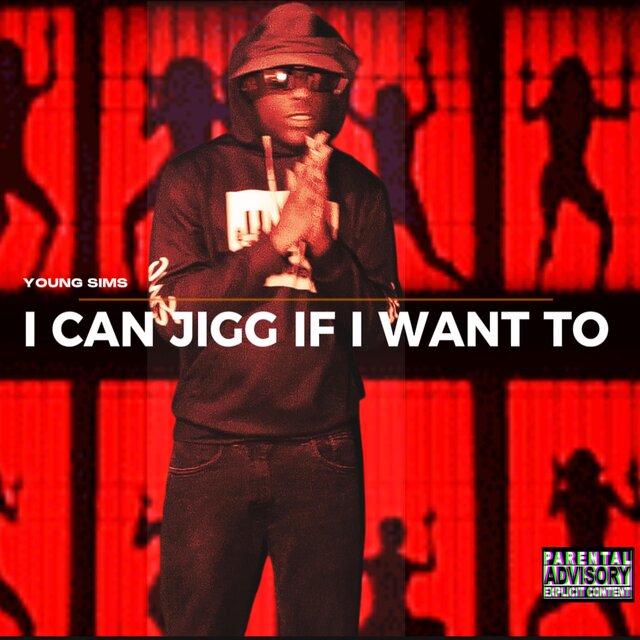 I CAN JIGG IF I WANT TO