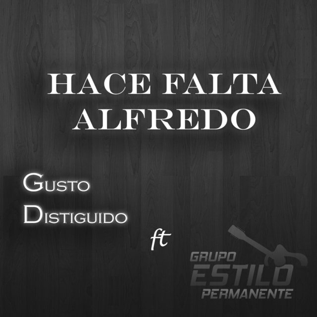 Hace Falta Alfredo (Feat. Gusto Distinguido)