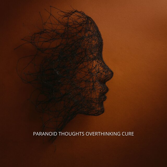 Paranoid Thoughts Overthinking Cure