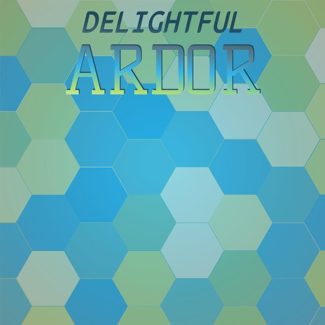 Delightful Ardor
