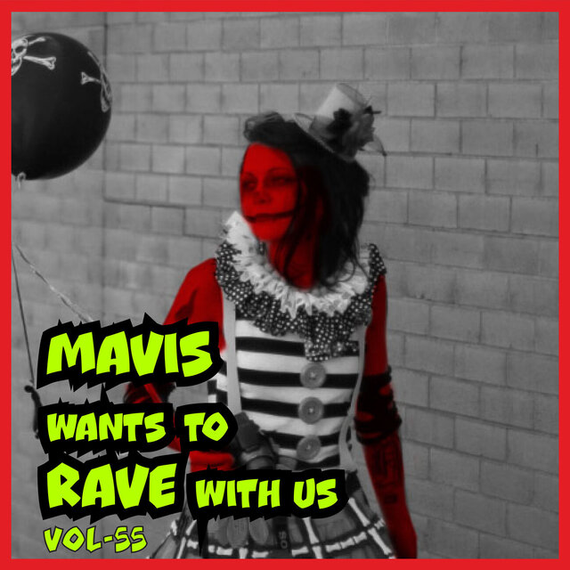 MAVIS Wants to RAVE with Us ! Vol. 55