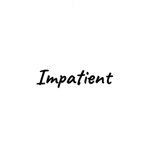 Impatient