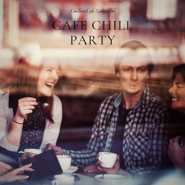 Cafe Chill Party