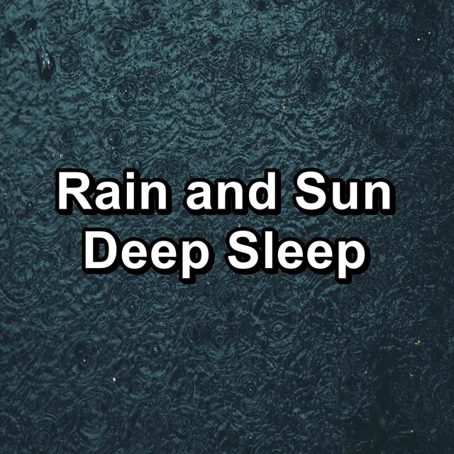 Rain and Sun Deep Sleep