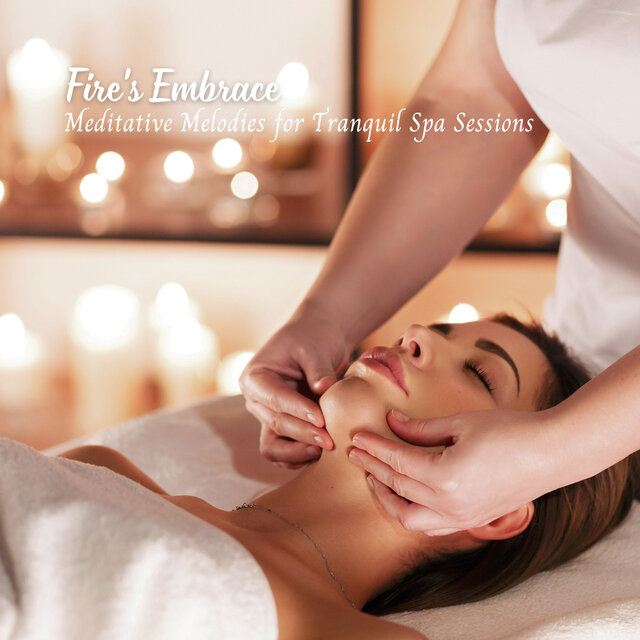 Fire's Embrace: Meditative Melodies for Tranquil Spa Sessions