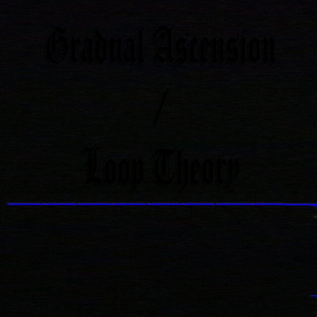 Gradual Ascension: Loop Theory