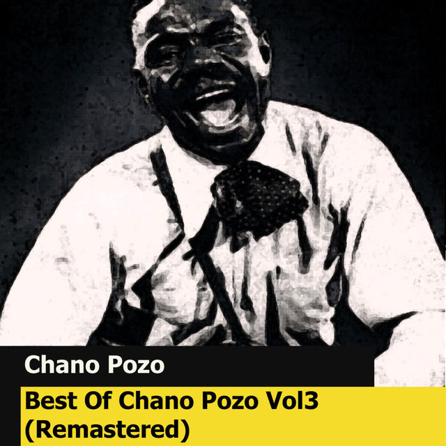 Best Of Chano Pozo, Vol. 3 (Remastered 2011)