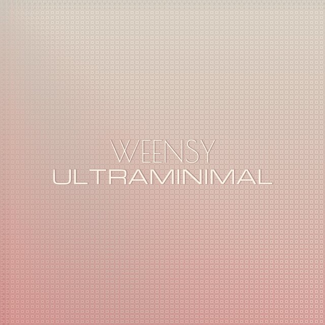 Weensy Ultraminimal