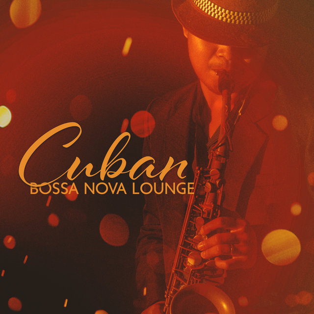 Cuban Bossa Nova Lounge (Brazilian Chill Jazz for Latin Restaurant)