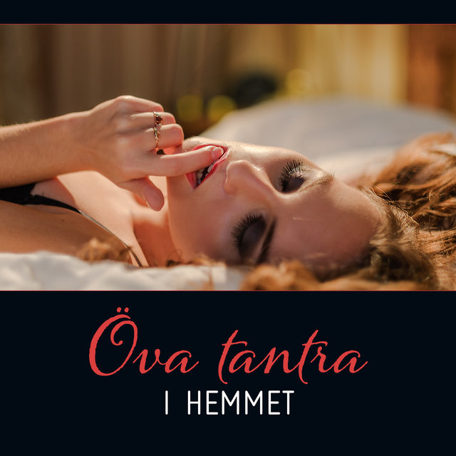 Öva tantra i hemmet - Paradis av nöje och sensualitet, Tantra musik för sexualitet och andlighet