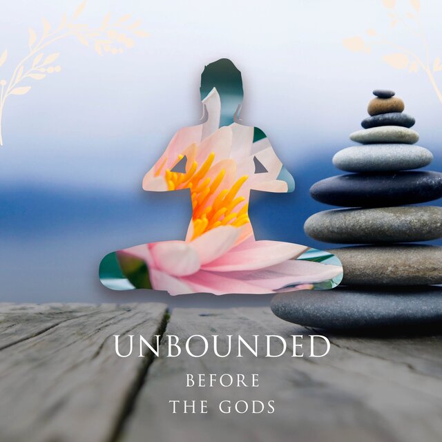 Unbounded Before the Gods