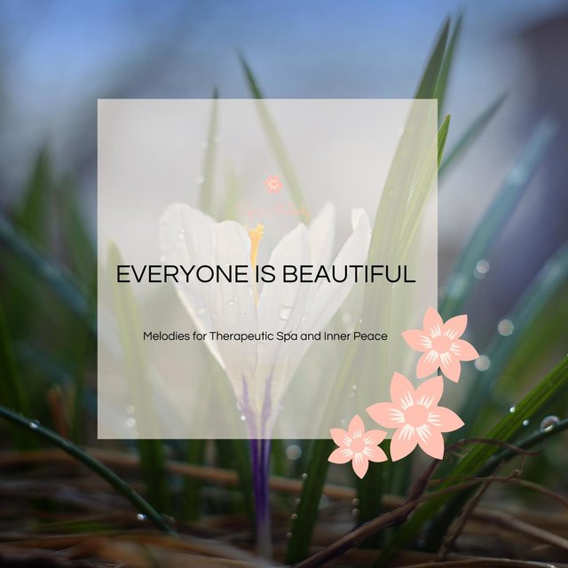 Everyone Is Beautiful - Melodies For Therapeutic Spa And Inner Peace