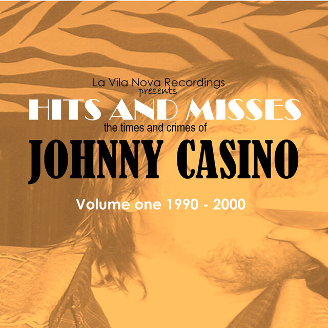 Hits and Misses, the Times and Crimes of Johnny Casino (Vol. 1, 1990-2000)