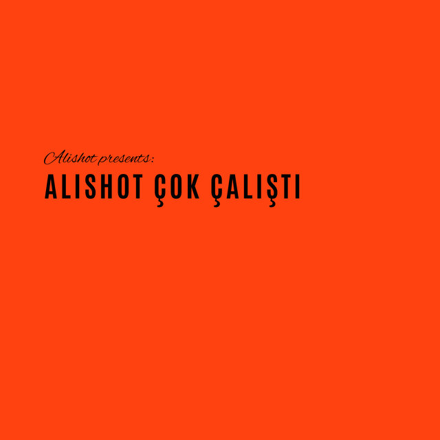Alishot Çok Çalıştı