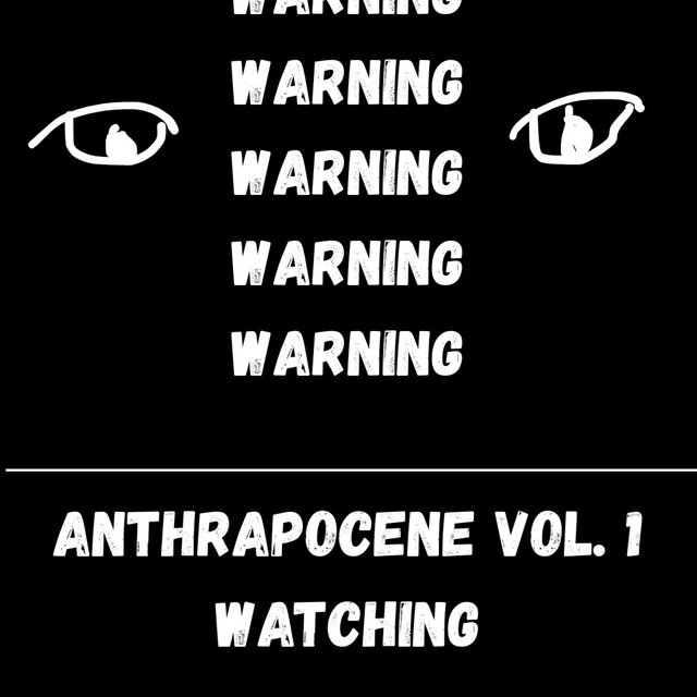 ANTHRAPOCENE VOL.1: WATCHING