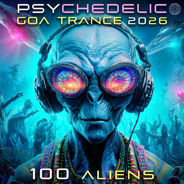 Psychedelic Goa Trance 2026 100 Aliens by DoctorSpook & Goa Doc on