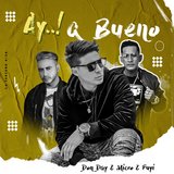 Ay Que Bueno (feat. Mycro & Fuyi)