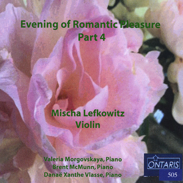 Evening of Romantic Pleasure, Pt. 4: Chopin,Drigo ,Massenet, Vlasse, Drdla, Debussy, Saint Saens, Kreisler, Piazzolla ,Dvorak, Korngold