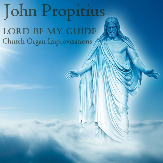 Lord Be My Guide; Church Organ Improvisations