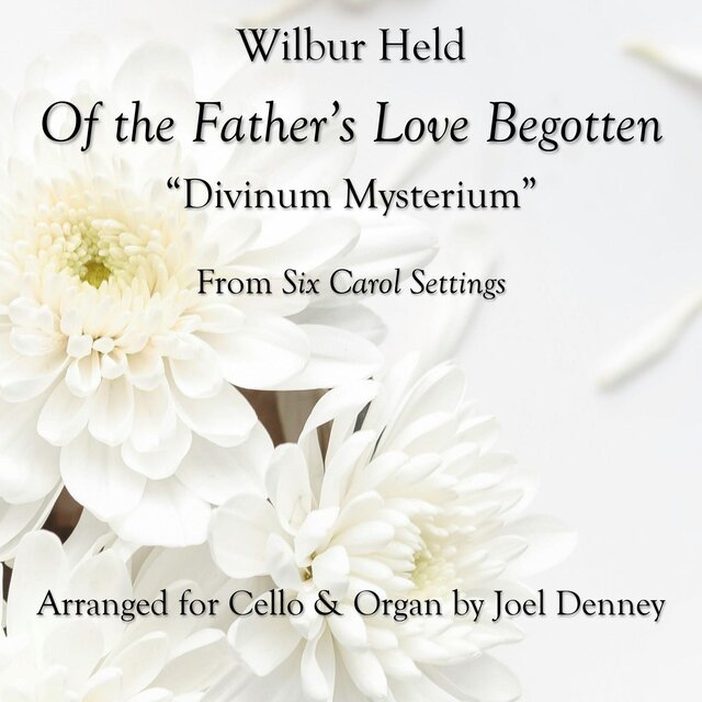 Of the Father's Love Begotten (Divinum Mysterium) (arr. JTD for Cello and Organ)