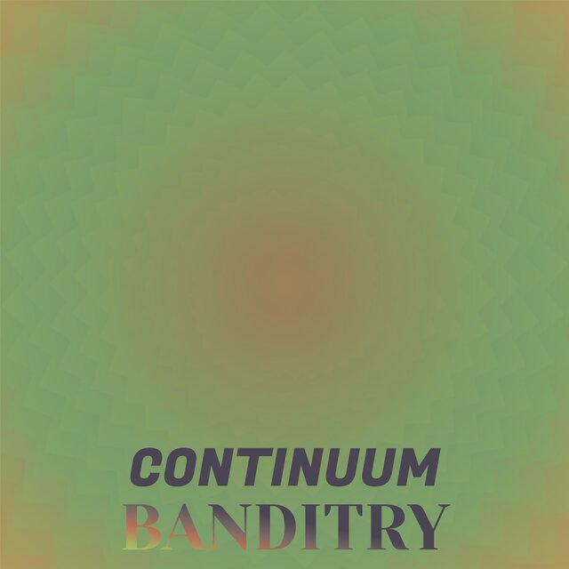 Continuum Banditry