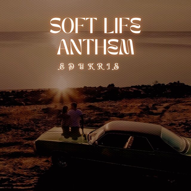 SOFT LIFE ANTHEM