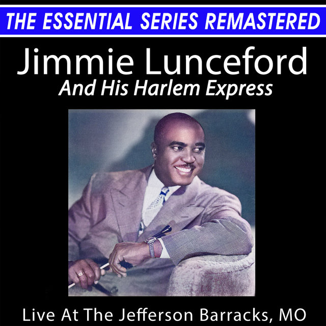 The Essential Series Remastered: Jimmie Lunceford Live at the Jefferson Barracks, MO (Live, 2021 Remaster)