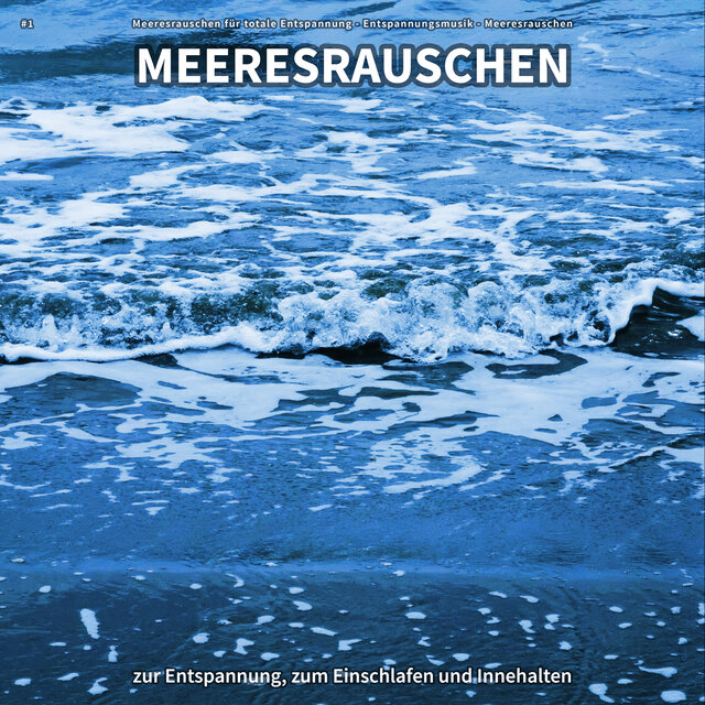 #1 Meeresrauschen zur Entspannung, zum Einschlafen und Innehalten