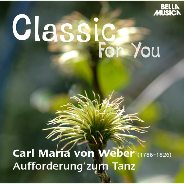 Classic for You: Weber: Aufforderung zum Tanze