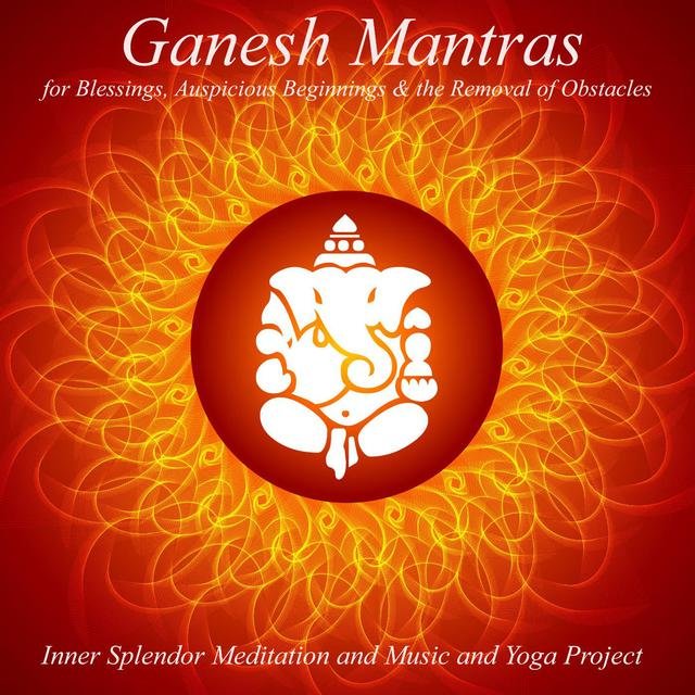 Ganesh Mantras for Blessings, Auspicious Beginnings & Removal of Obstacles